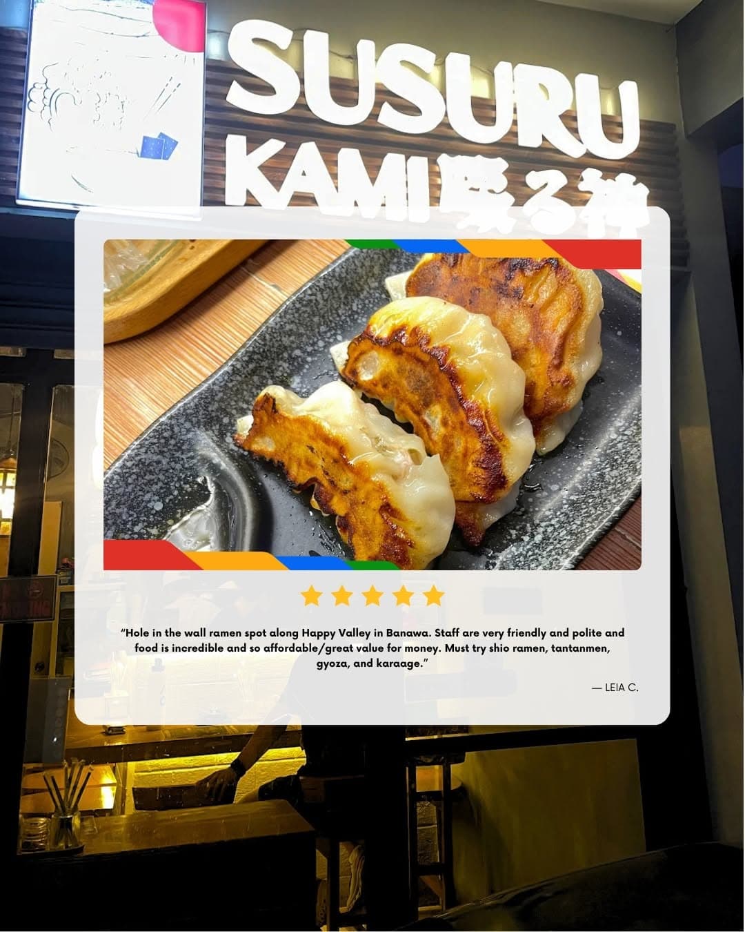 Five-star Google review from Leia C.: “Hole in the wall ramen spot along Happy Valley in Banawa. Staff are very friendly and polite and food is incredible and so affordable — great value for money. Must try shio ramen, tantanmen, gyoza, and karaage.”